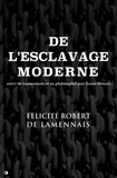Félicité Robert de Lamennais et Louis Binaut - De l'esclavage moderne - suivi de Lamennais et sa philosophie de Louis Binaut.