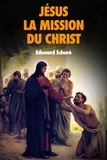 Edouard Schuré - Jésus : La Mission du Christ.