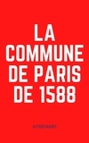 Alfred Maury - La Commune de Paris de 1588.