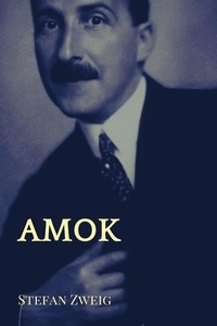 Stefan Zweig - Amok.