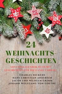 Charles Dickens et Hans Christian Andersen - 24 Weihnachts-Geschichten - Adventskalender-Buch mit Geschichten für die ganze Familie!.