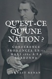 Ernest Renan - Qu'est-ce qu'une Nation ? - Conférence prononcée le 11 mars 1882 à la Sorbonne.