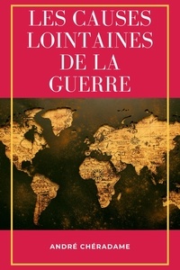 André Chéradame - Les causes lointaines de la guerre.
