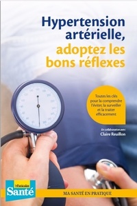 Claire Reuillon - Hypertension artérielle, adoptez les bons réflexes.
