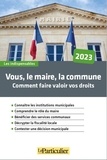 Laurent Le scornet - Vous, le maire, la commune - Comment faire valoir vos droits.