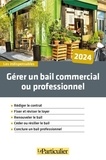 Particulier editions Le - Gérer un bail commercial ou professionnel.