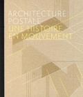 Sébastien Richez et Pascal Roman - Architecture postale - Une histoire en mouvement.