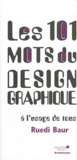 Ruedi Baur - Les 101 mots de Design graphique à l'usage de tous.