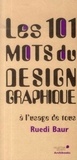 Ruedi Baur - Les 101 mots du design graphique à l'usage de tous.