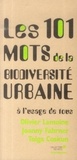 Olivier Lemoine et Joanny Fahrner - Les 101 mots de la biodiversité urbaine à l'usage de tous.