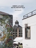 Alain Bourdin - Créer la place du village en ville.
