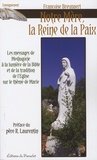 Françoise Breynaert - Notre Mère, Reine de la Paix - Le message de Medjugorje à la lumière de la Bible et de la tradition de l'Eglise sur le thème de Marie.