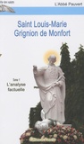  L'Abbé Pauvert - Saint Louis-Marie Grignion de Monfort - Tome 1, L'analyse factuelle.