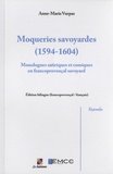 Anne-Marie Vurpas - Moqueries savoyardes (1594-1604) - Monologues satiriques et comiques en francoprovençal savoyard.