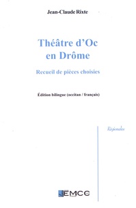 Jean-Claude Rixte - Théâtre d'Oc en Drôme - Recueil de pièces choisies.