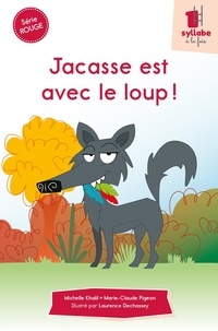 Michelle Khalil et Marie-Claude Pigeon - Jacasse est avec le loup !.