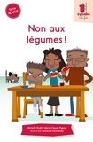 Michelle Khalil et Marie-Claude Pigeon - Non aux légumes !.