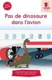 Michelle Khalil et Marie-Claude Pigeon - Pas de dinosaure dans l’avion.