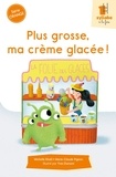 Michelle Khalil et Marie-Claude Pigeon - Plus grosse, ma crème glacée !.
