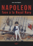 Jean-José Ségéric - Napoléon face à la Royal Navy - Puissance navale et chute de l'Empire.
