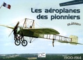 Jean Molveau et Francis Bedei - Les aéroplanes des pionniers - 1900-1914.