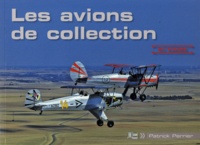 Patrick Perrier - Les avions de collection en images.