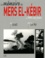 Hervé Grall et Martial Le Hir - La mémoire de Mers el-Kébir de 1940 à nos jours.
