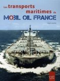 Claude Lanoiselée - Les transports maritimes de Mobil Oil France.