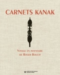 Roger Boulay et Emmanuel Kasarhérou - Carnets kanak - Voyage en inventaire de Roger Boulay.