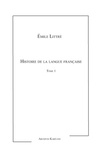 Emile Littré - Histoire de le langue française - Tome 1.