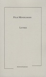 Felix Mendelssohn Bartholdy - Lettres.