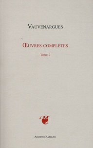 Luc de Clapiers de Vauvenargues - Oeuvres complètes - Tome 2.