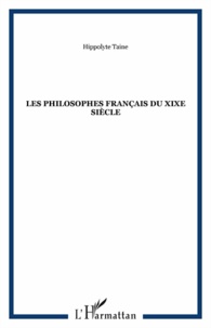 Hippolyte Taine - Les Philosophes français du XIXe siècle.