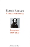 Elisée Reclus - Elisée Reclus correspondance - Tome 1, décembre 1850 - mai 1870, Avec un portrait d'après Devéria.