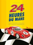 Dominique Dupuis - 24 heures du Mans - Toute l'histoire à travers les voiures miniatures.