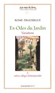 Rome Deguergue - Ex-Odes du jardin - Variations & autres collages d'intemporalité.