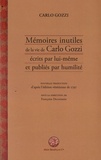 Carlo Gozzi - Mémoires inutiles de la vie de Carlo Gozzi écrits par lui-même et publiés par humilité.
