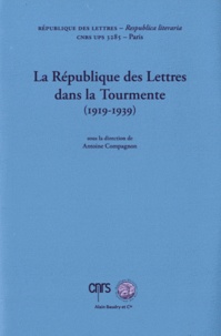 Antoine Compagnon - La République des Lettres dans la Tourmente (1919-1939).