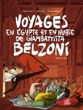 Grégory Jarry et Lucie Castel - Voyages en Egypte et en Nubie de Giambattista Belzoni Tome 1 : Premier voyage.