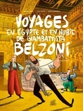 Grégory Jarry et Lucie Castel - Voyages en Egypte et en Nubie de Giambattista Belzoni Tome 2 : Deuxième voyage.