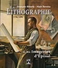 François Bitterly et Alain Beretta - La lithographie et les imageries d'Epinal.