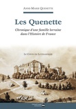 Anne-Marie Quenette - Les Quenette - Chronique d'une famille lorraine dans l'histoire de France.