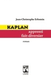 Jean-Christophe Erbstein - Kaplan - Apprenti fait-diversier.