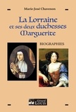 Marie-José Chavenon - La Lorraine et ses deux duchesses Marguerite - Biographies.