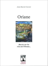 Anne Bouvier Cavoret - Oriane - Barrès sur les rives de l'Oronte....