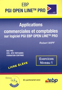 Robert Wipf - Applications commerciales et comptables sur PGI EBP Open Line Pro - Exercices Niveau 1.