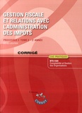 Agnès Lieutier - Gestion fiscale et relations avec l'administration des impôts Processus 3 du BTS CGO - Corrigé.
