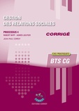 Robert Wipf et Agnès Lieutier - Gestion des relations sociales Processus 4 du BTS CG - Corrigé.