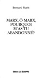 Bernard Maris - Marx, ô Marx, pourquoi m'as-tu abandonné ?.