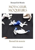 Bernard de Mones - Mots-coeur moqueurs.